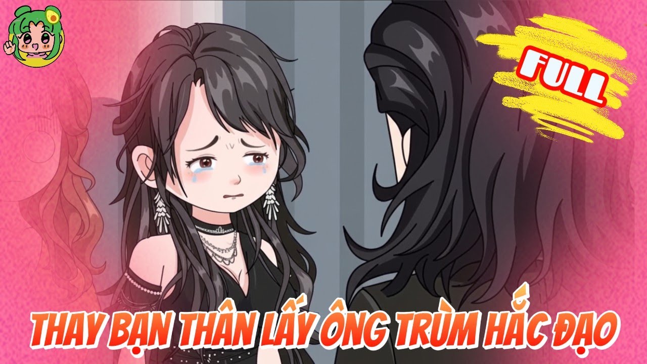 FULL - Thay Bạn Thân Lấy Ông Trùm Hắc Đạo | Bơ Review