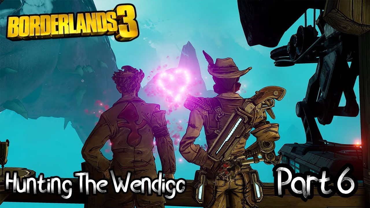 Borderlands 3 Guns Love and Tentecals Part 6 [Hunting The Wendigo]