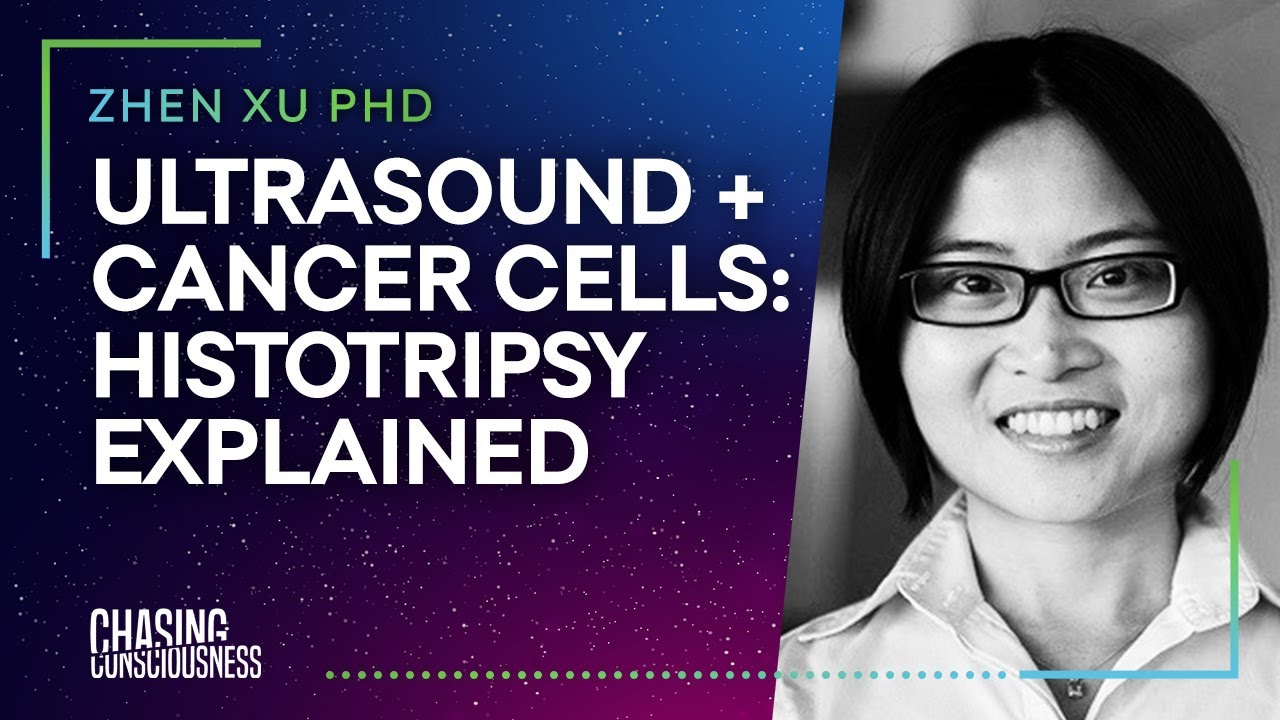 ULTRASOUND & CANCER CELLS: HISTOTRIPSY EXPLAINED - Zhen Xu PHD #37