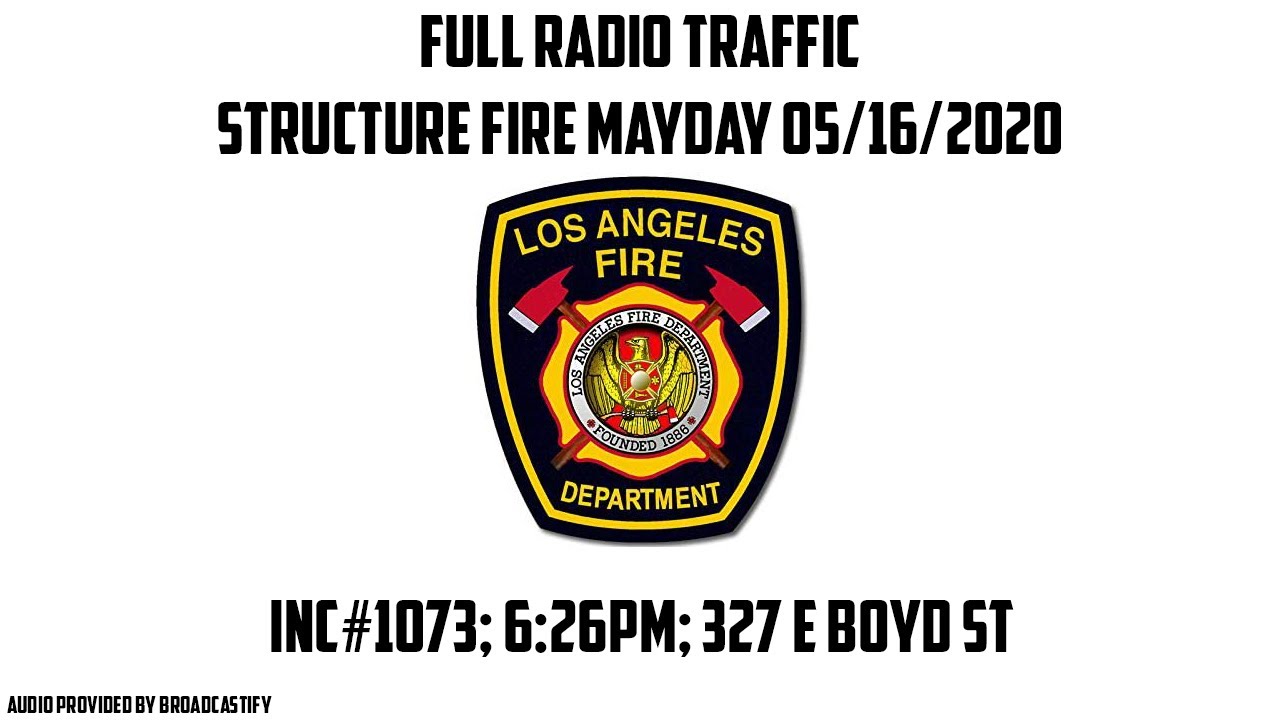 Los Angeles Fire Dept Structure Fire with MAYDAY 05/16/2020 Radio Traffic