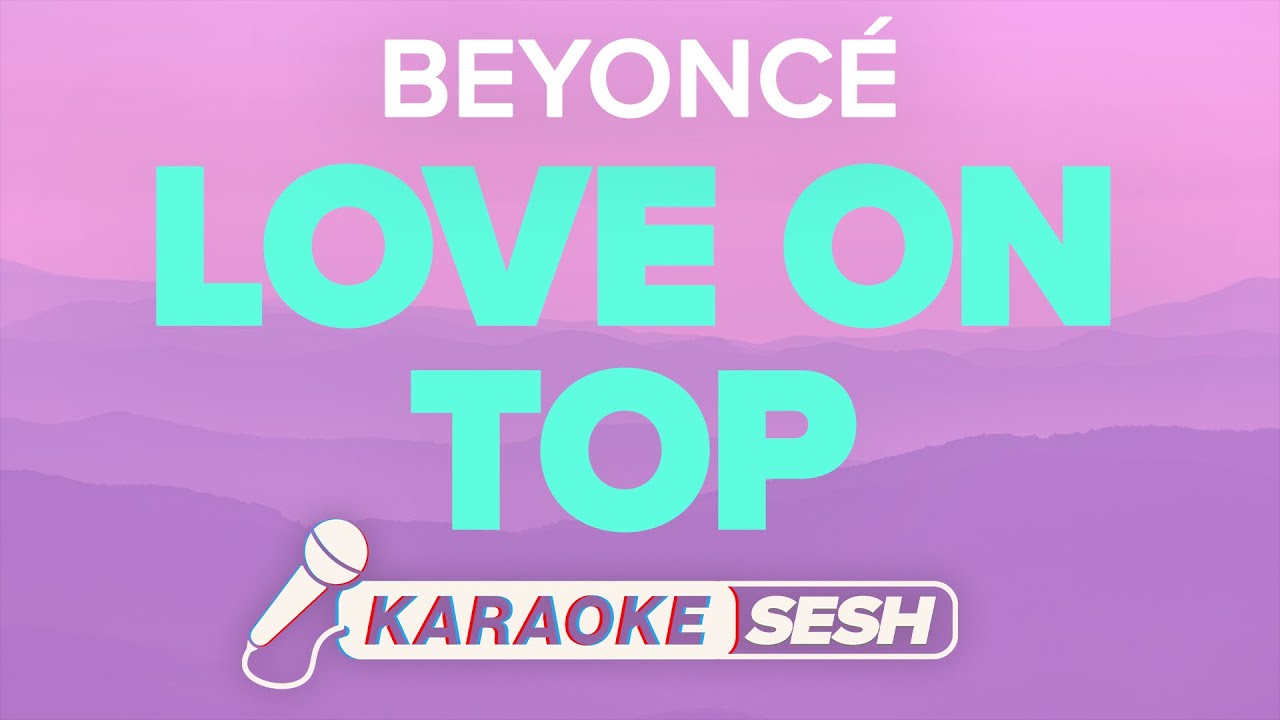 Beyonc&eacute; - Love On Top Lyrics (Karaoke)