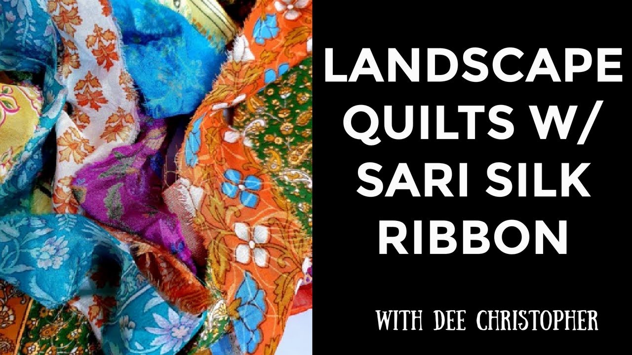 Dee Christopher - Landscape Quilts with Sari Silk Ribbon