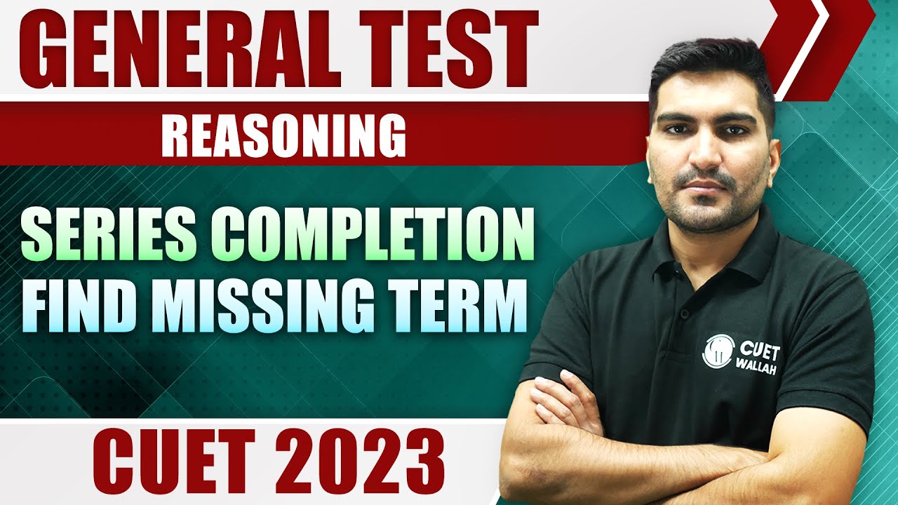General Test | Reasoning | Series Completion | Find Missing Term | CUET 2023