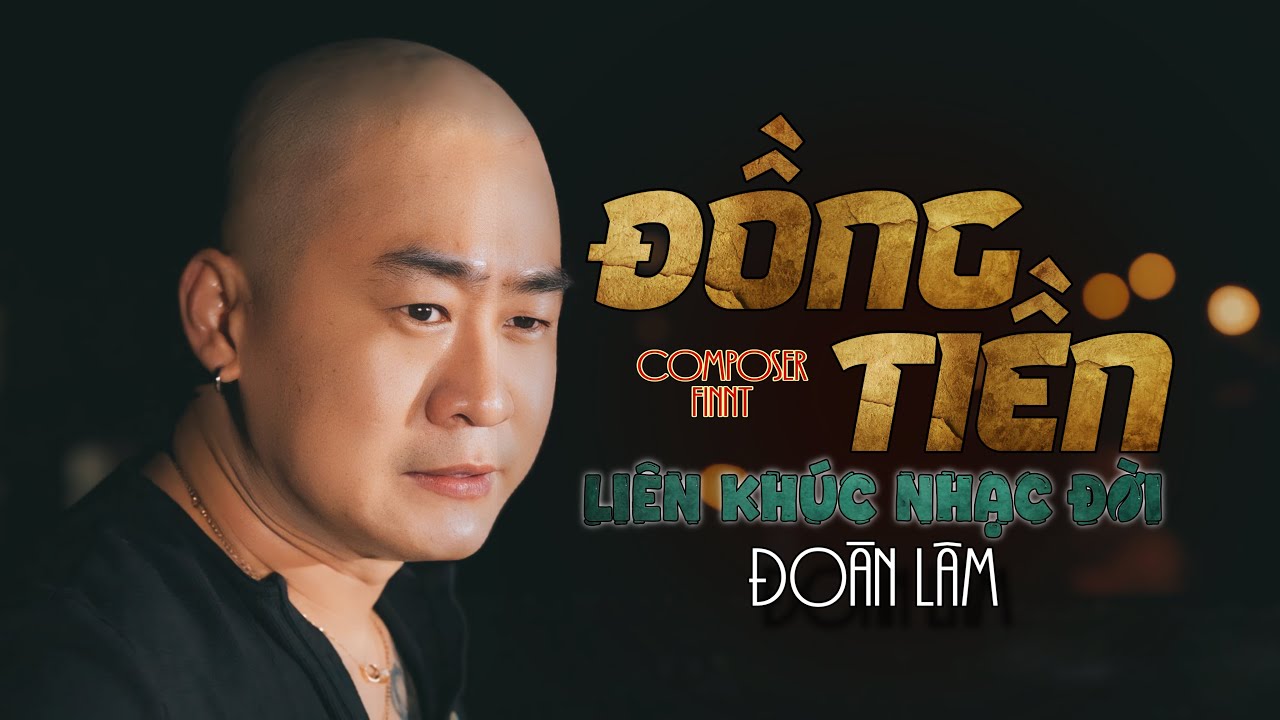 ĐỒNG TIỀN - ĐOÀN LÂM | Liên Khúc Nhạc Đời Mới Nhất Hiện Nay Triệu View TikTok 2025
