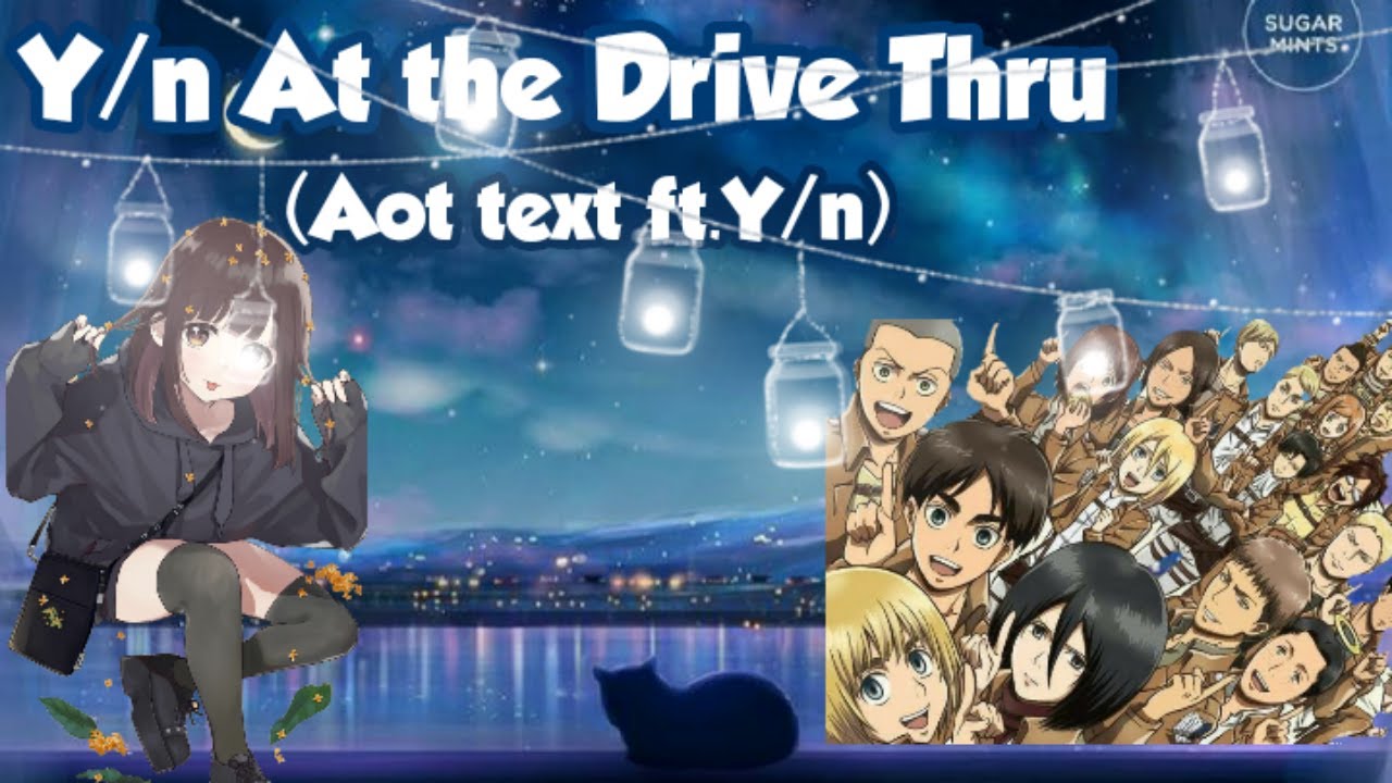 Y/n At the Drive Thru(Aot text ft.Y/n)[Y/n's Harem]