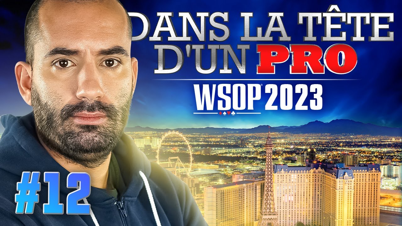 &spades;&clubs;&hearts;&diams; Dans la T&ecirc;te d'un Pro : WSOP 2023 #12 (poker)