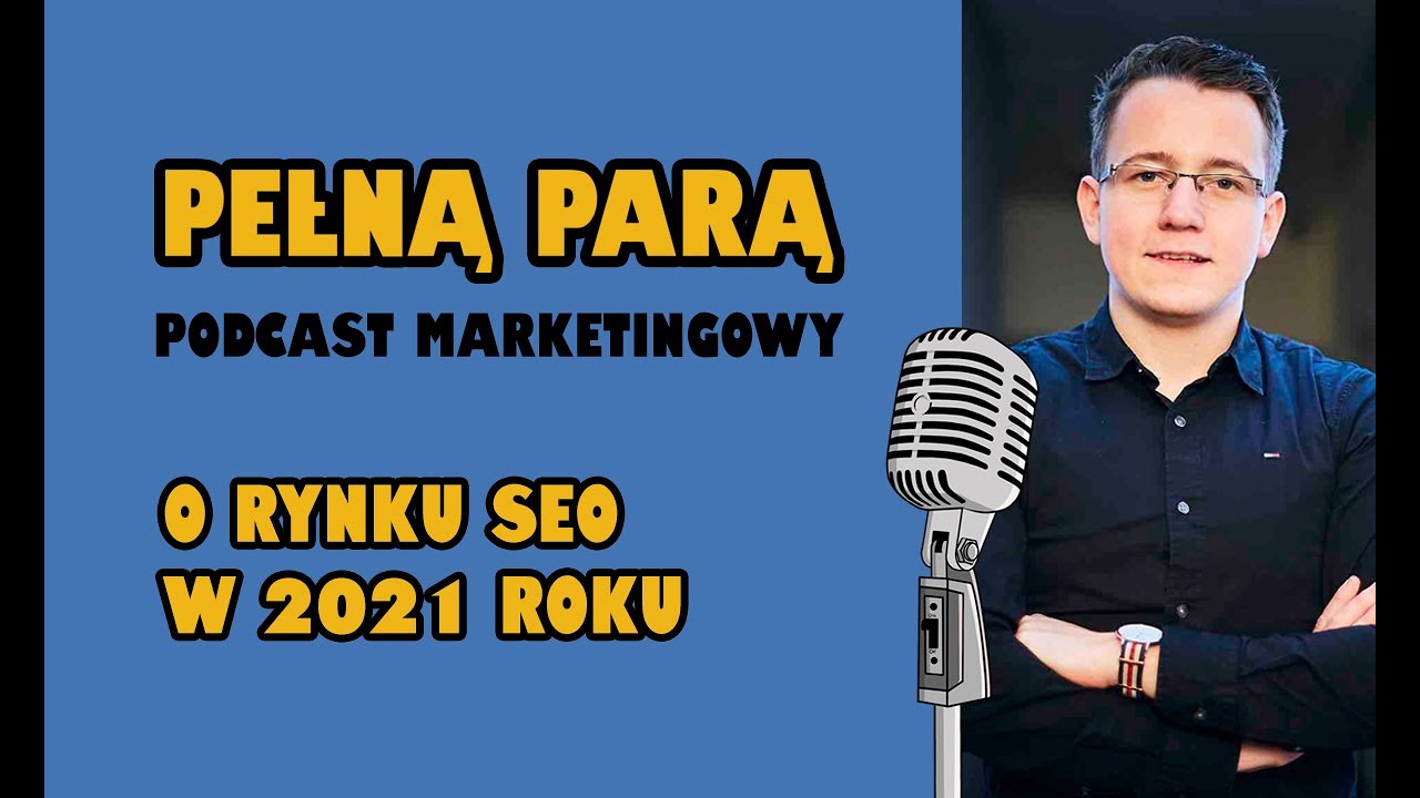 O rynku SEO w 2021 roku &ndash; Damian Sałkowski | Pełną parą &ndash; podcast marketingowy