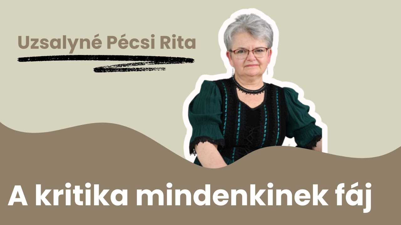Hogyan kritizáljunk helyesen? Ami a szívemen, az a számon?