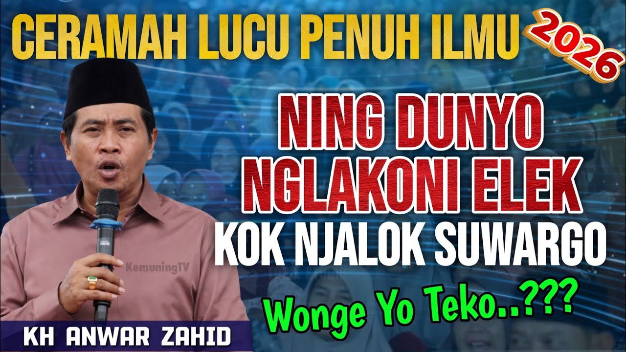 PALING LUCU‼️PENGAJIAN KH ANWAR ZAHID TERBARU | SPESIAL WONG ELEK NJALOK SUWARGO TERBARU 2026