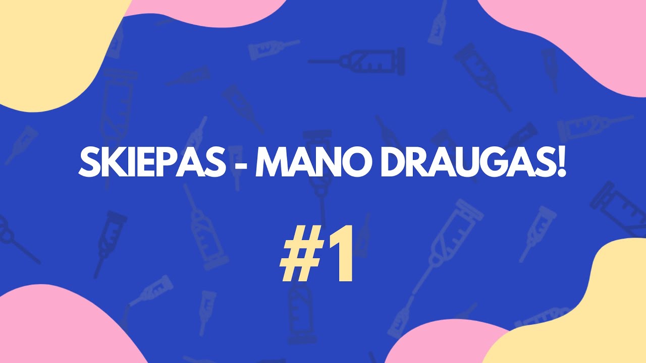 Skiepas - mano draugas #1