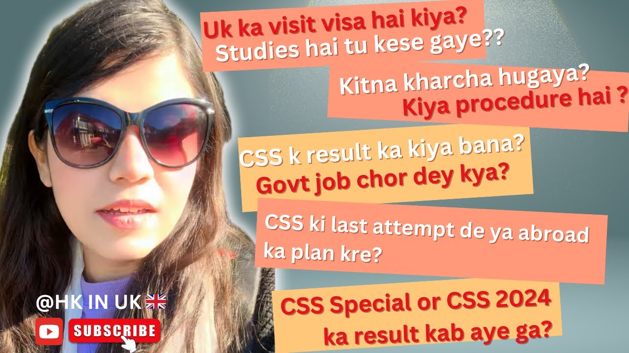 UK visa ka procedure kiya hai? CSS ka result kab aye ga? Govt Job left krde ya visit par gaye hu ?