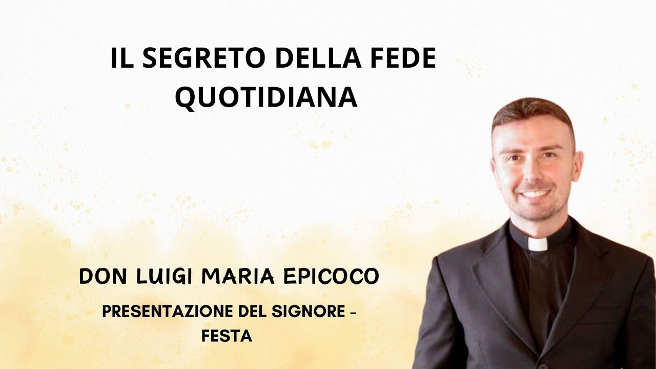 Il segreto della fede quotidiana - Don Luigi Maria Epicoco