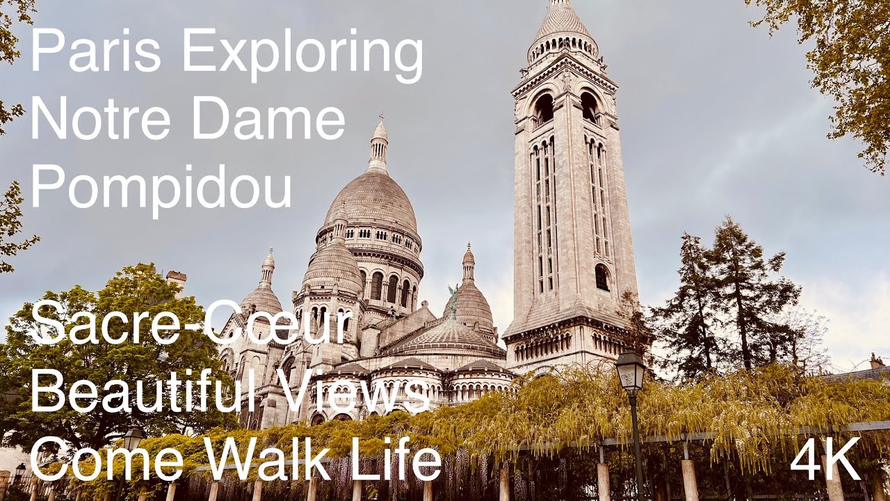 Paris Exploring - Notre Dame, Hôtel de Ville, Pompidou, Basilique du Sacré-Cœur - 4K