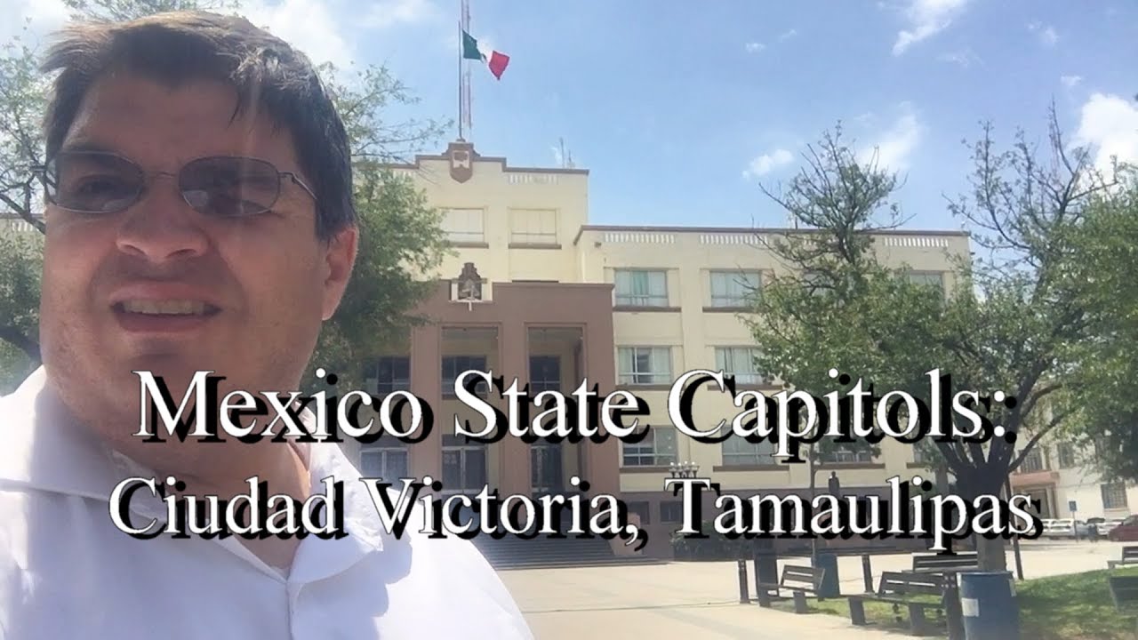 Mexican State Capitols: Ciudad Victoria, Tamaulipas