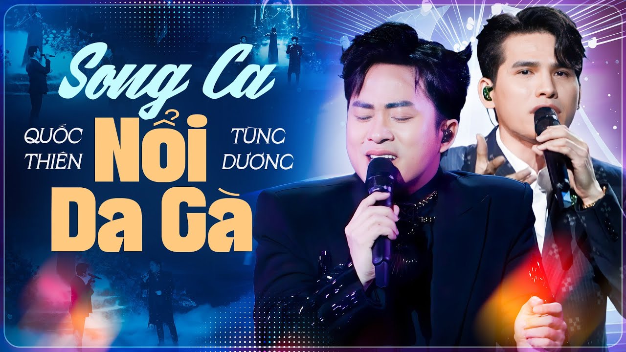 Song Ca Nổi Da G&agrave; - T&Ugrave;NG DƯƠNG & QUỐC THI&Ecirc;N Bắt Tay 