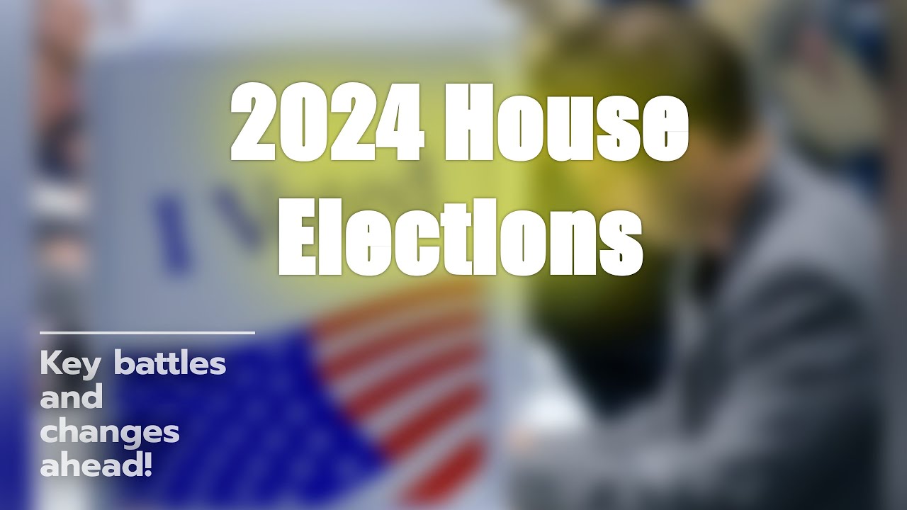 2024 House Elections: What's at Stake? 🏛️🗳️