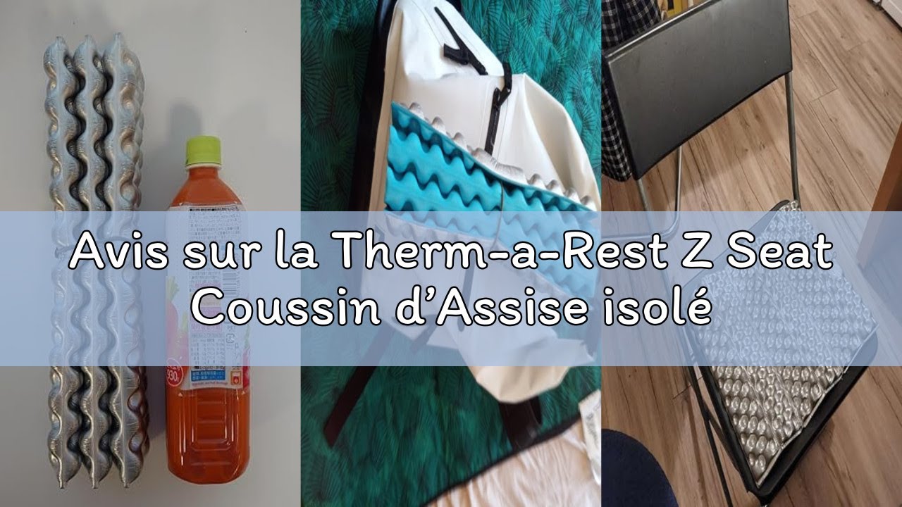 Avis sur la Therm-a-Rest Z Seat Coussin d’Assise isolé