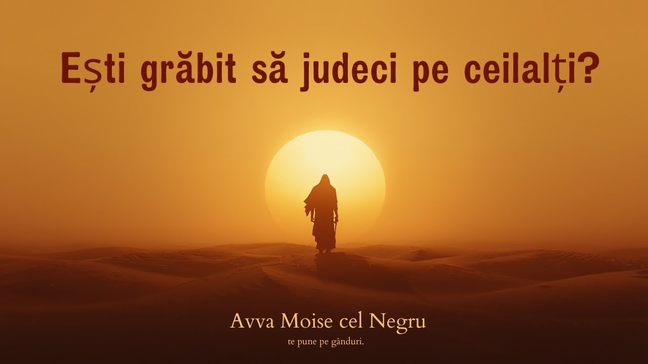 Ești grăbit să judeci pe ceilalți? Ascultă povestea cu Avva Moise cel Negru &ndash; te va pune pe g&acirc;nduri.