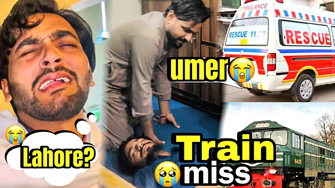 Umer behosh😭hogya lahore ki train miss hogai😭😨