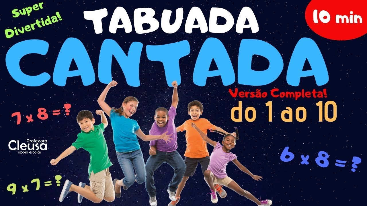 TABUADA CANTADA DO 1 AO 10 -  VERSÃO COMPLETA - A MELHOR DO BRASIL