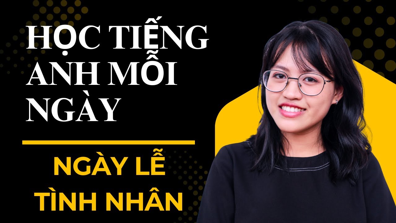 30 Câu Nói Về Ngày Lễ Tình Nhân Bằng Tiếng Anh | Luyện Nói + Phát Âm Chuẩn | Học Tiếng Anh Mỗi Ngày