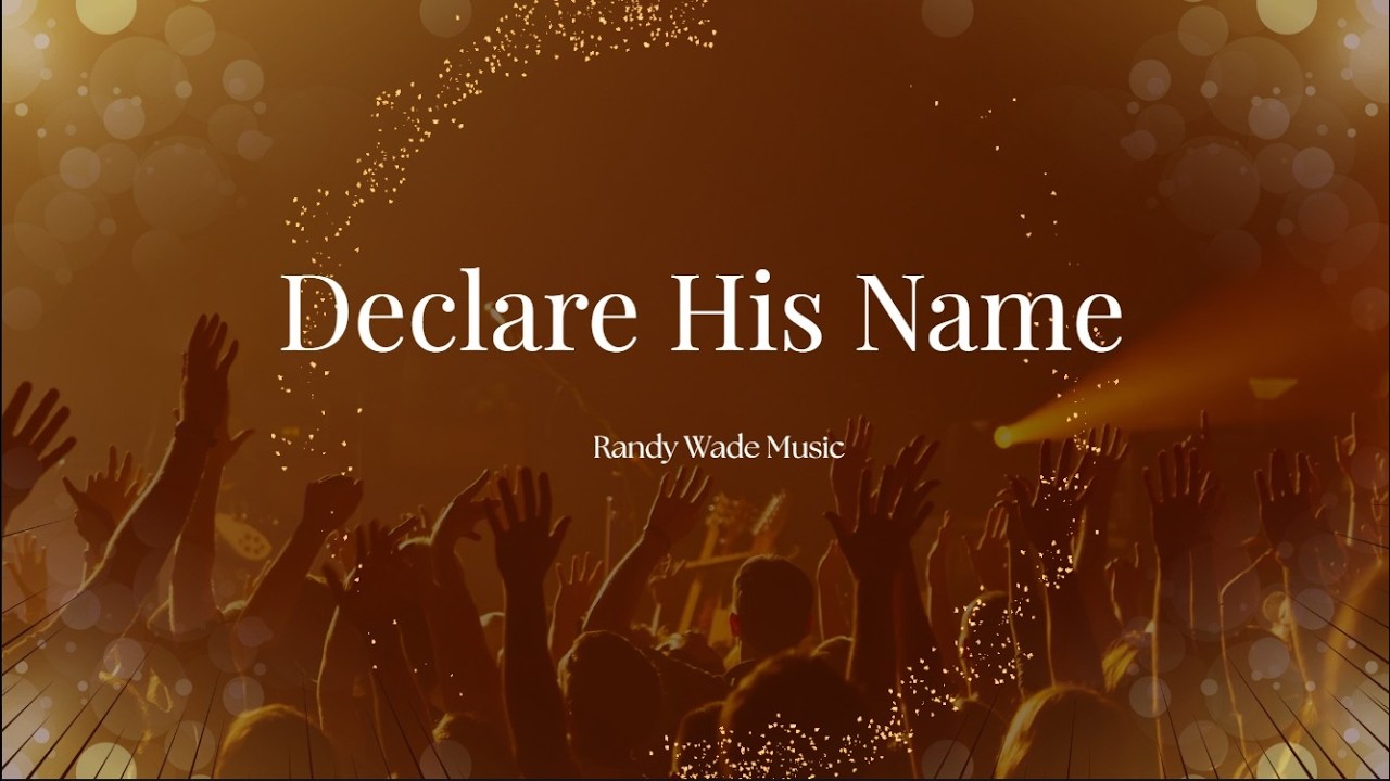 Declare His Name - Randy Wade  (Official Lyrics Video)