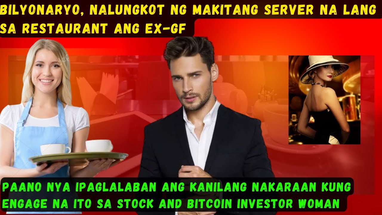 BILYONARYO, NALUNGKOT NG MAKITANG SERVER NA LANG SA RESTAURANT ANG EX-GF, iiwanan kaya ang BTX inv..