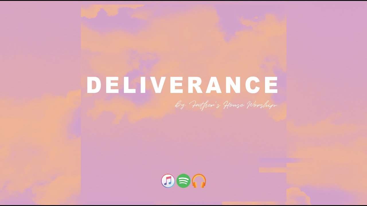 Deliverance - Father's House Worship