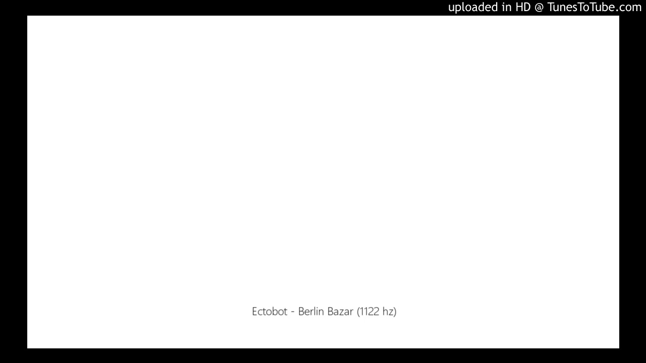 Ectobot - Berlin Bazar (1122 hz)