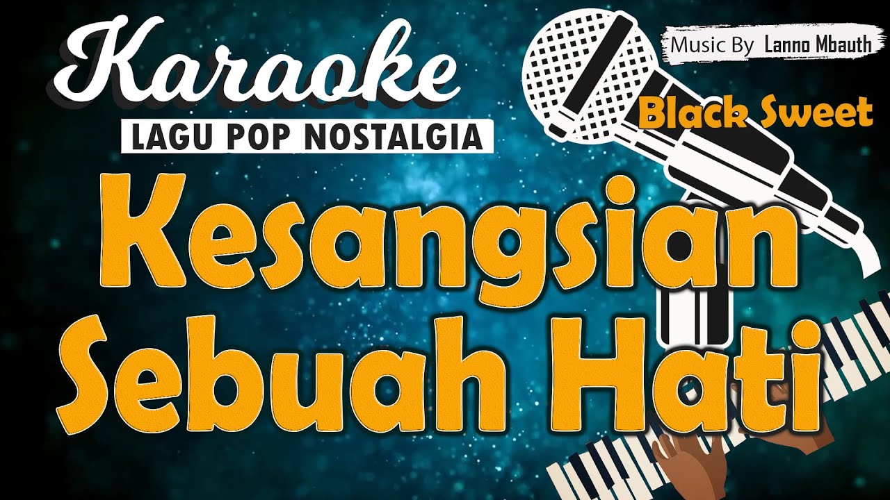 Karaoke KESANGSIAN SEBUAH HATI - Black Sweet // Music By Lanno Mbauth