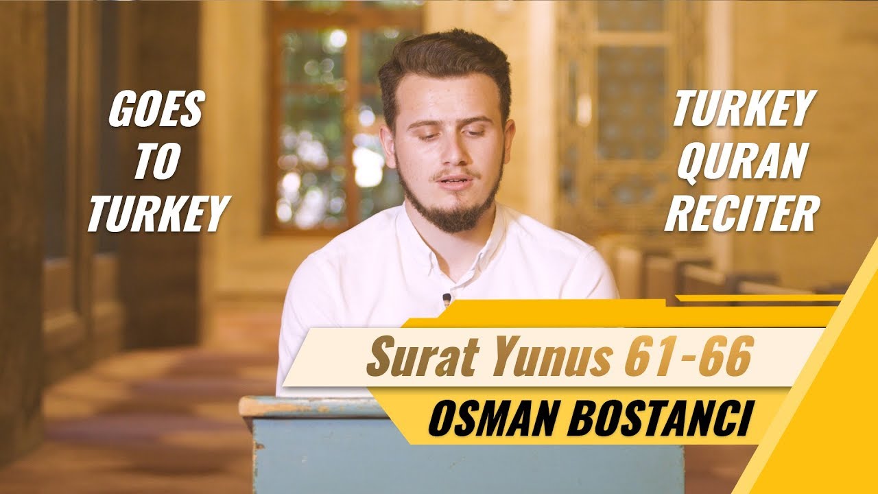 Osman Bostanci | Surat Yunus 61 - 66 | Goes To Turkey