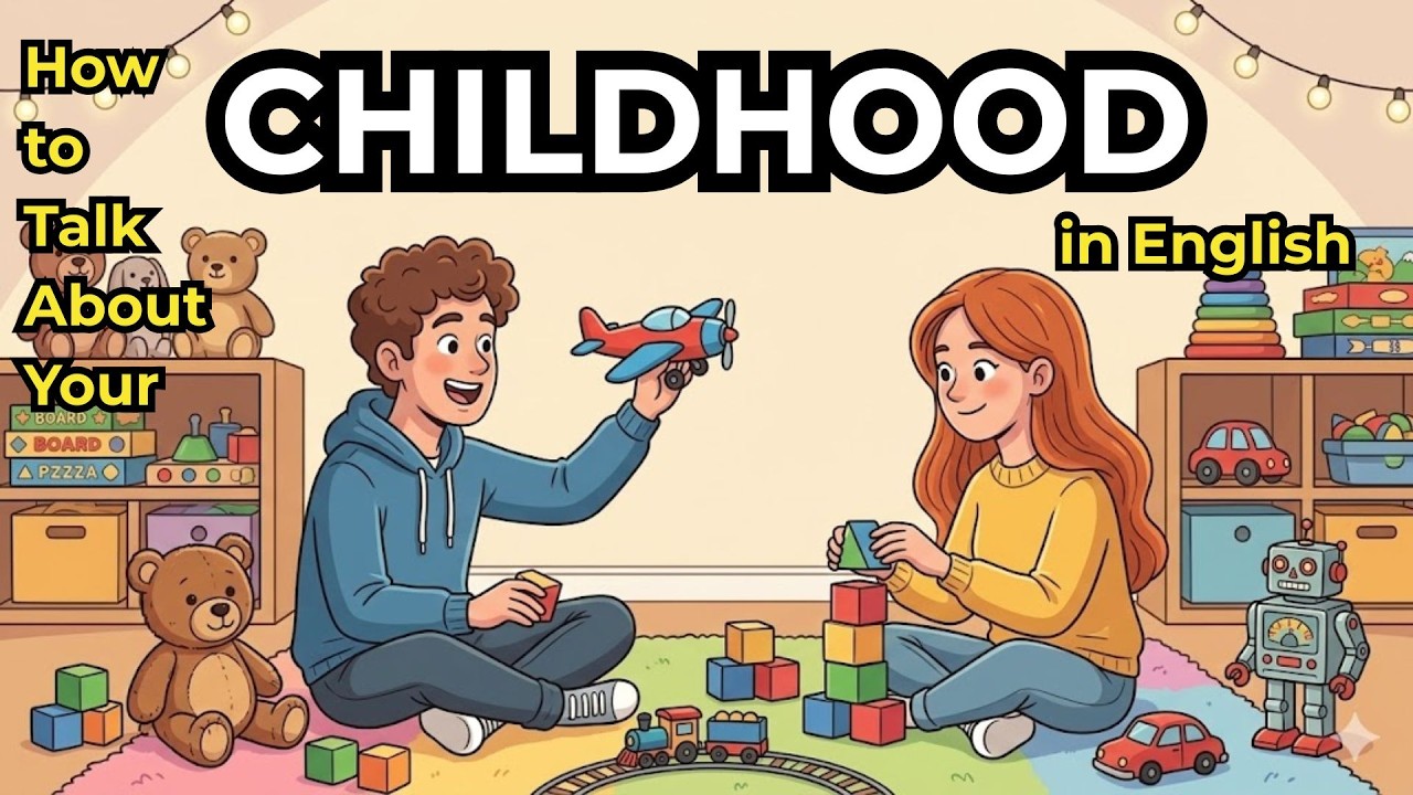 How To Talk About Your Childhood in English