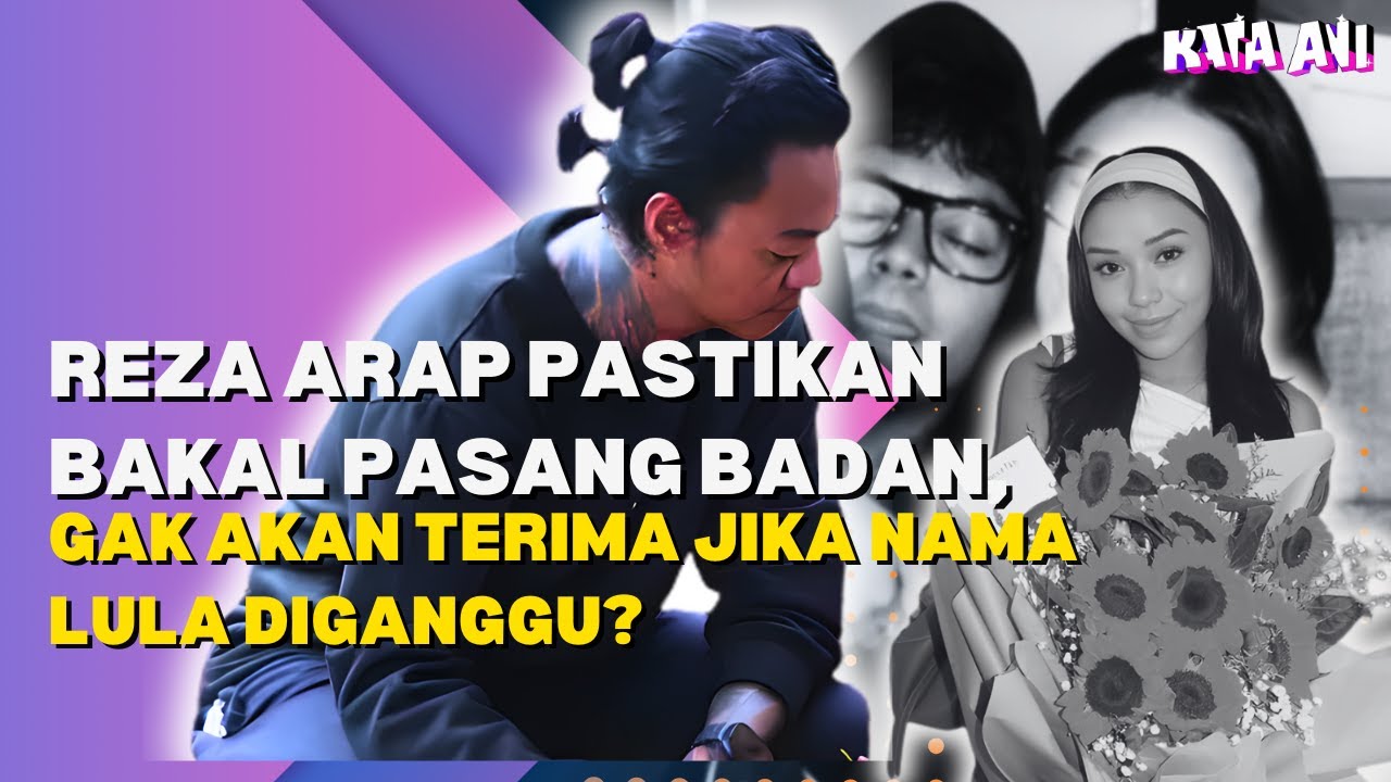 REZA ARAP PASTIKAN BAKAL PASANG BADAN, GAK AKAN TERIMA JIKA NAMA LULA DIGANGGU?