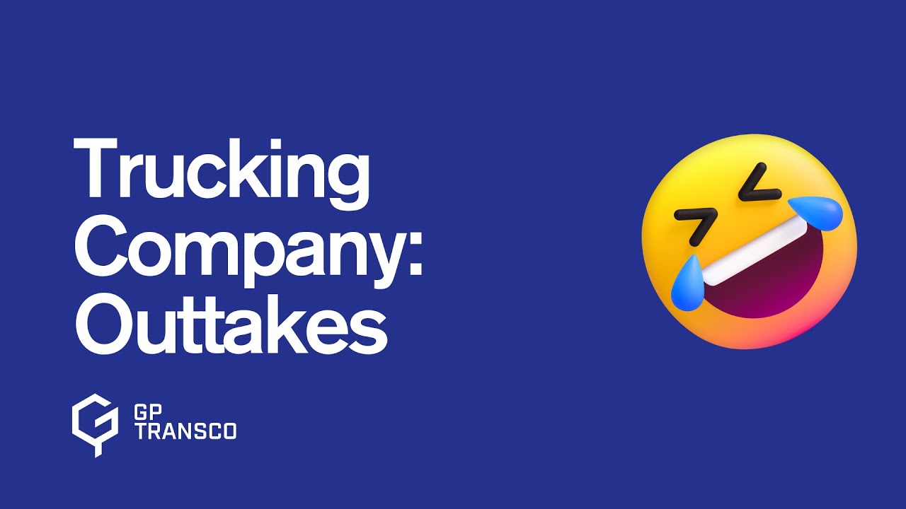 Trucking Company: Bloopers Reel