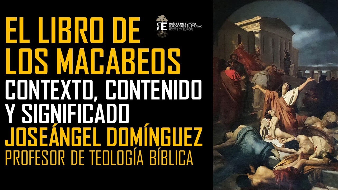 Libro de los Macabeos. Texto, historia, contexto y actualidad. Joseángel Domínguez