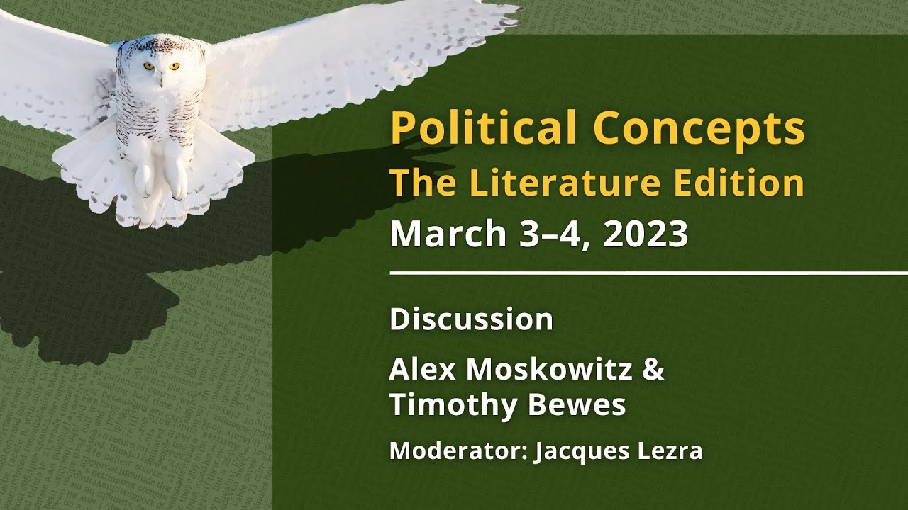 Political Concepts: Discussion | Alex Moskowitz & Timothy Bewes