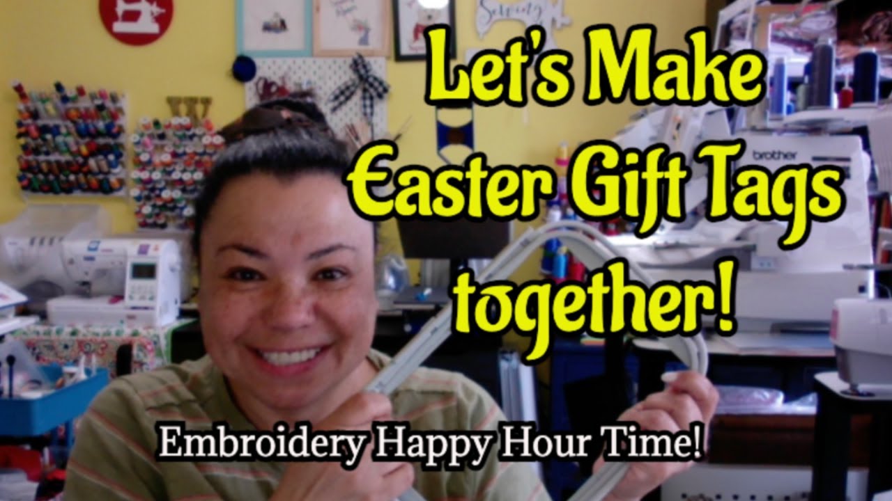 Embroidery Happy Hour - Let's Make Easter Gift Tags Together!