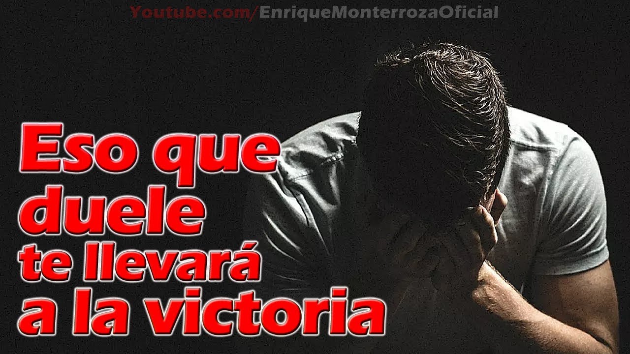 Eso que duele te llevará a la victoria