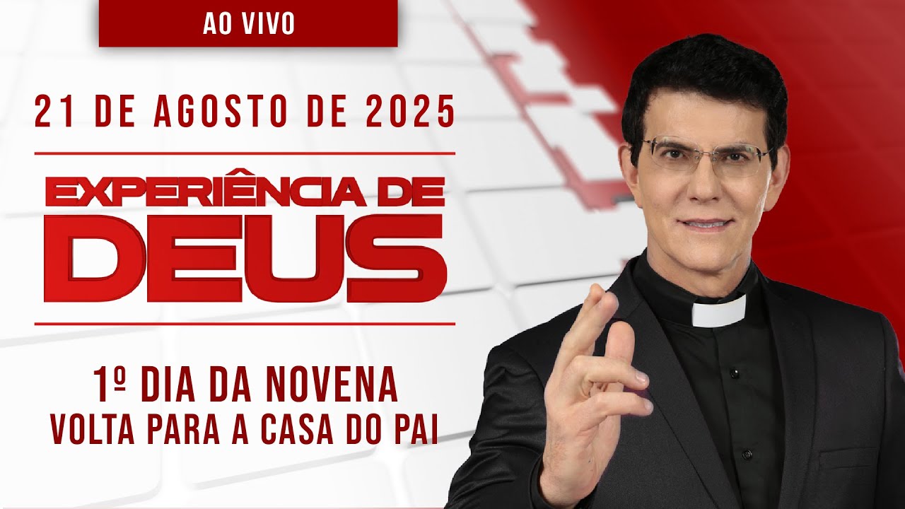 EXPERIÊNCIA DE DEUS | 21/08/25 | 1º DIA DA NOVENA VOLTA PARA A CASA DO PAI | @PadreManzottiOficial