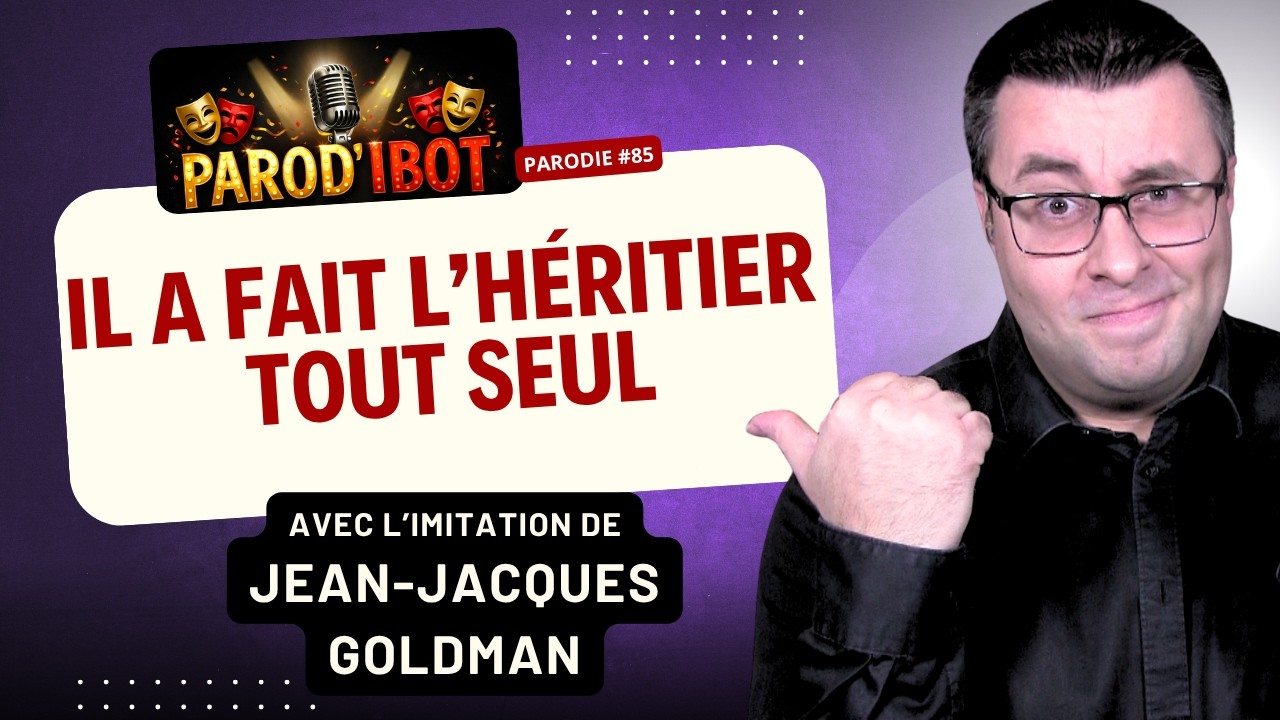 Il a fait l'héritier tout seul - Parodie de Jean-Jacques Goldman