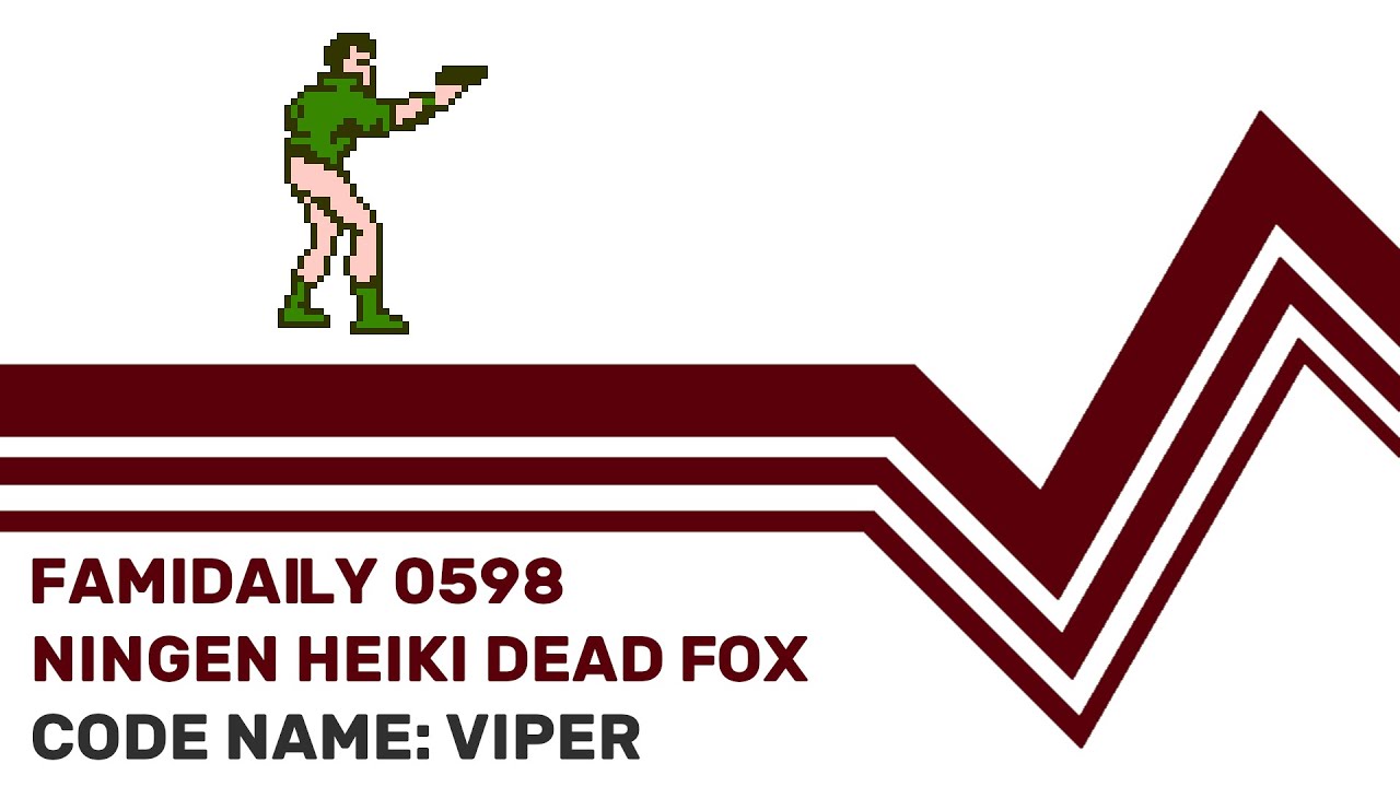 Famidaily - Episode 0598 - Ningen Heiki Dead Fox/Code Name: Viper (人間兵器 デッドフォックス)