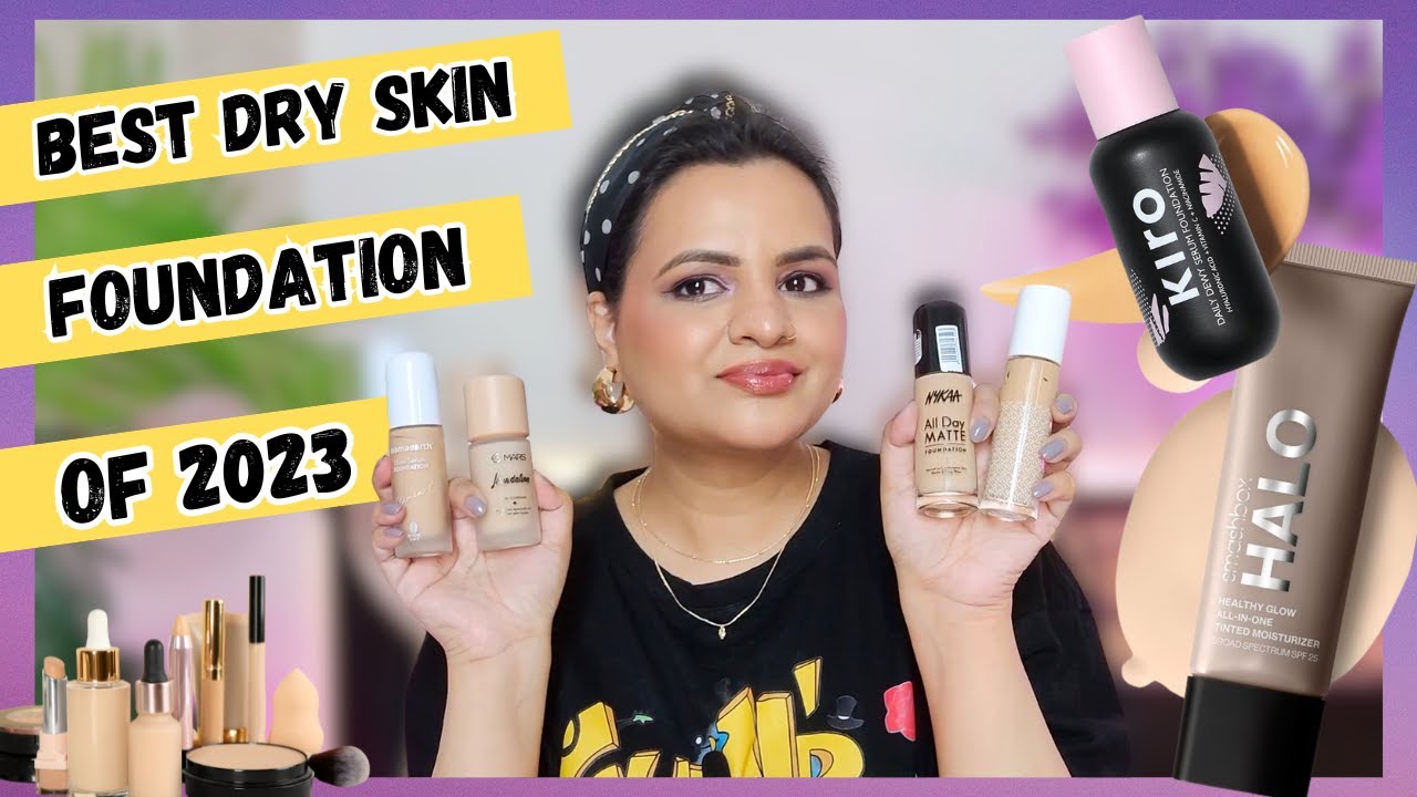 Best Dry Skin Type Foundations of 2023✨|| with oxidation test