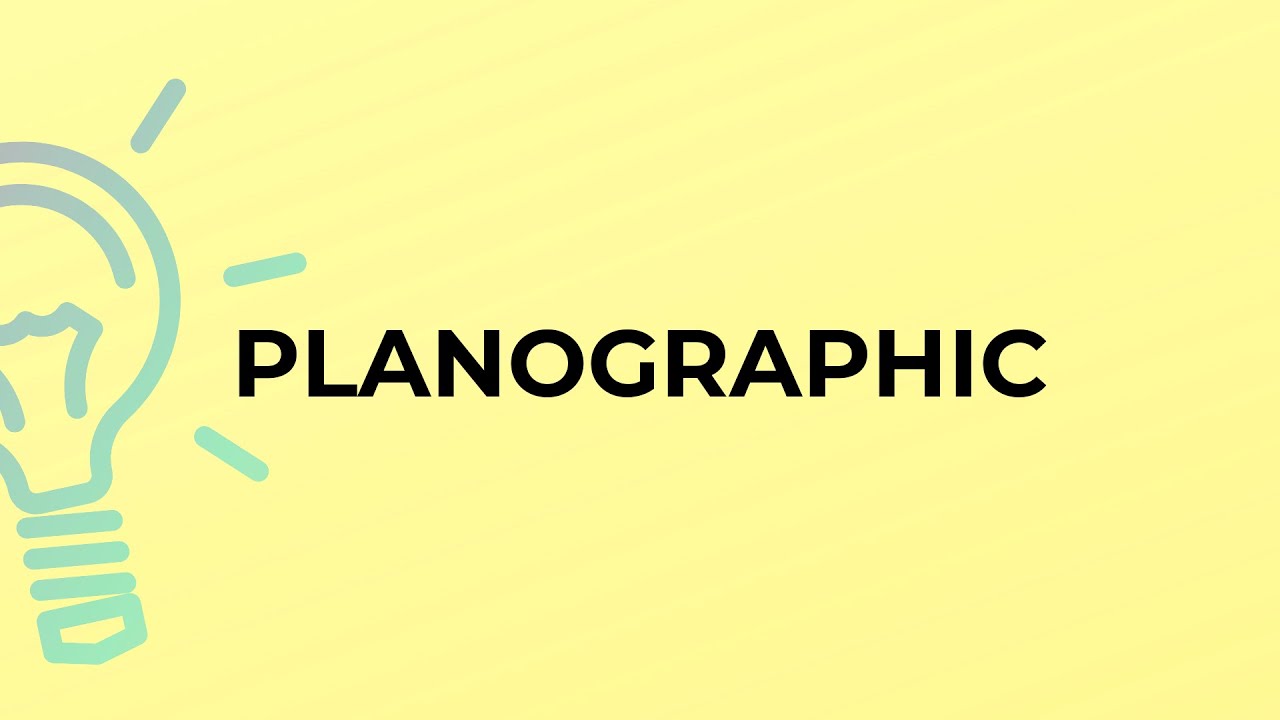 What is the meaning of the word PLANOGRAPHIC?