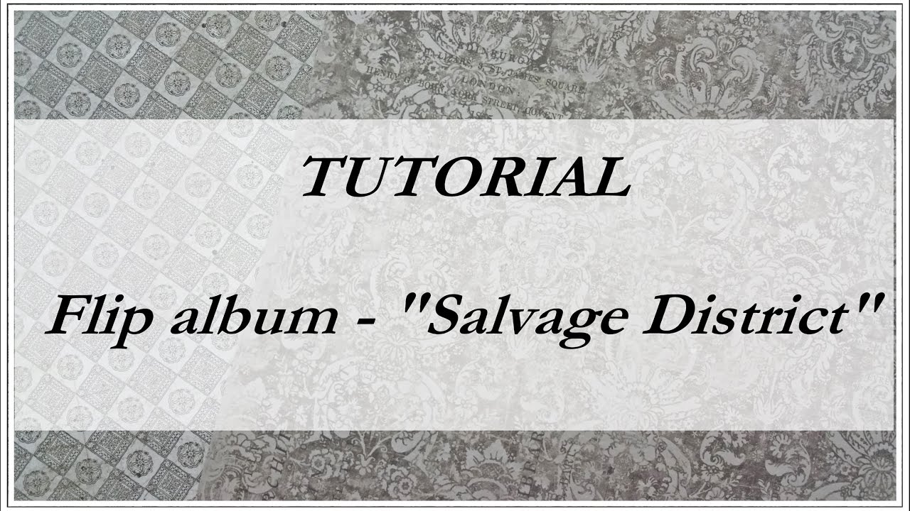Salvage District - Flip album - Tutorial Quick & Easy - (&frac12; spine)