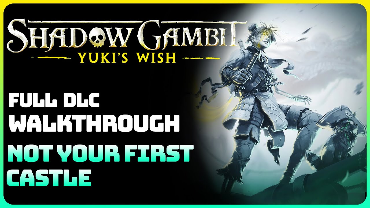 Shadow Gambit: Yuki's Wish - Not Your First Castle (Full DLC Walkthrough)