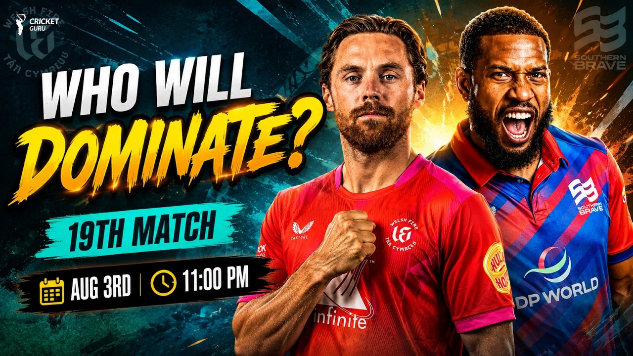 Welsh Fire vs Southern Brave PREDICTION | WEF vs SOB 19th Match | Playing XI, Pitch Report