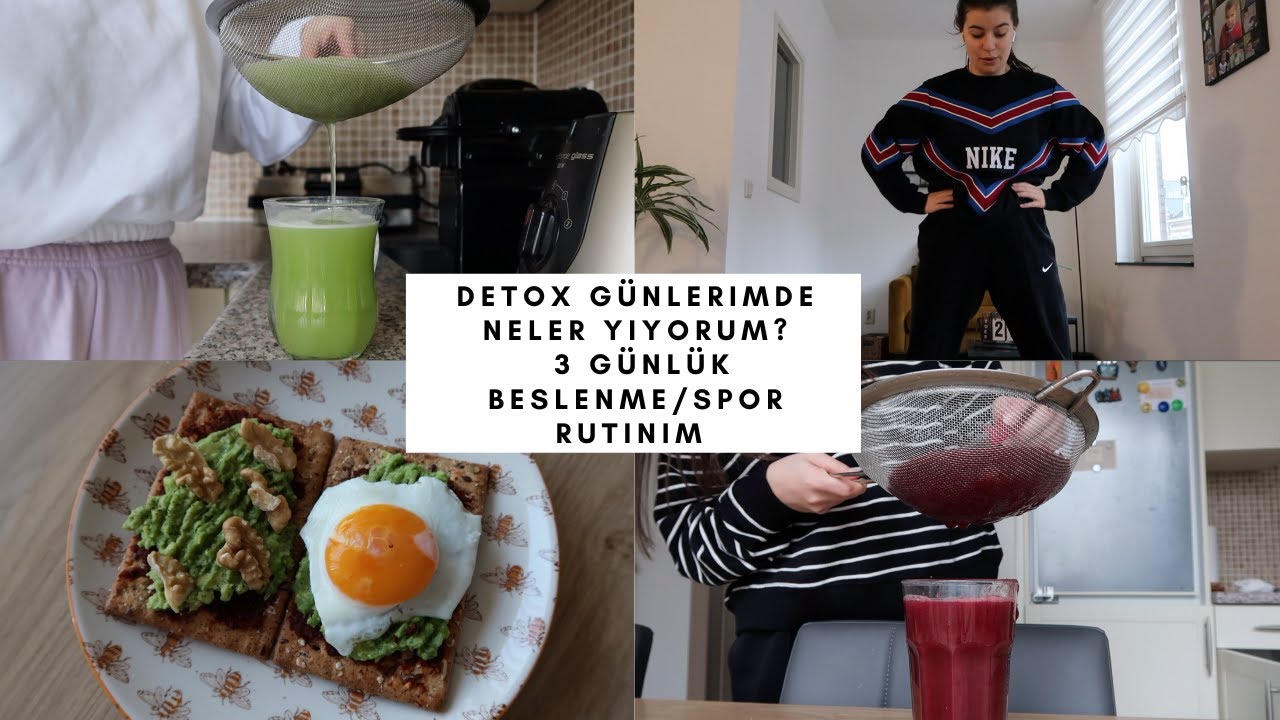 Detox günlerimde neler yiyorum? 3 günlük beslenme /spor rutinim
