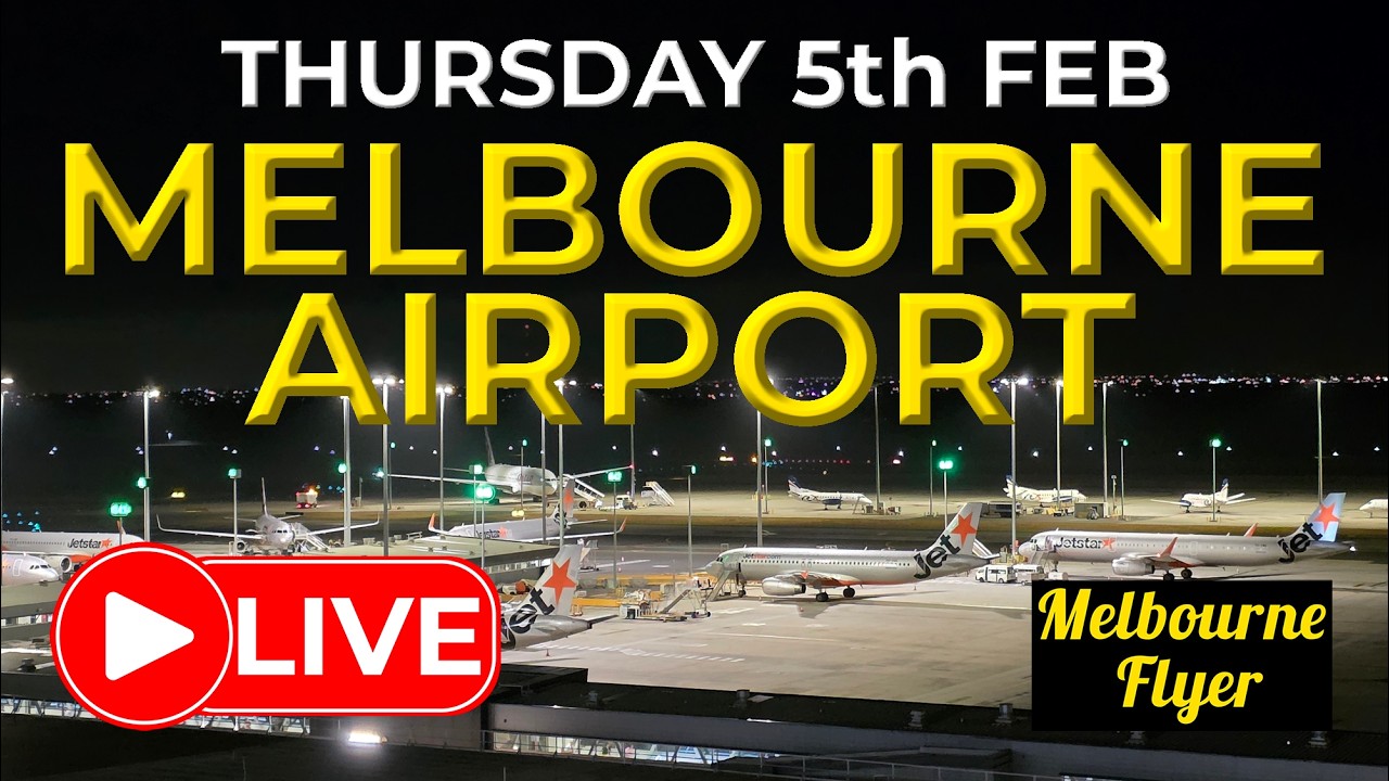 🔴 NIGHT LIVE ACTION @ Melbourne Airport ( YMML / MEL ) [7.00pm 05/FEB/2026]