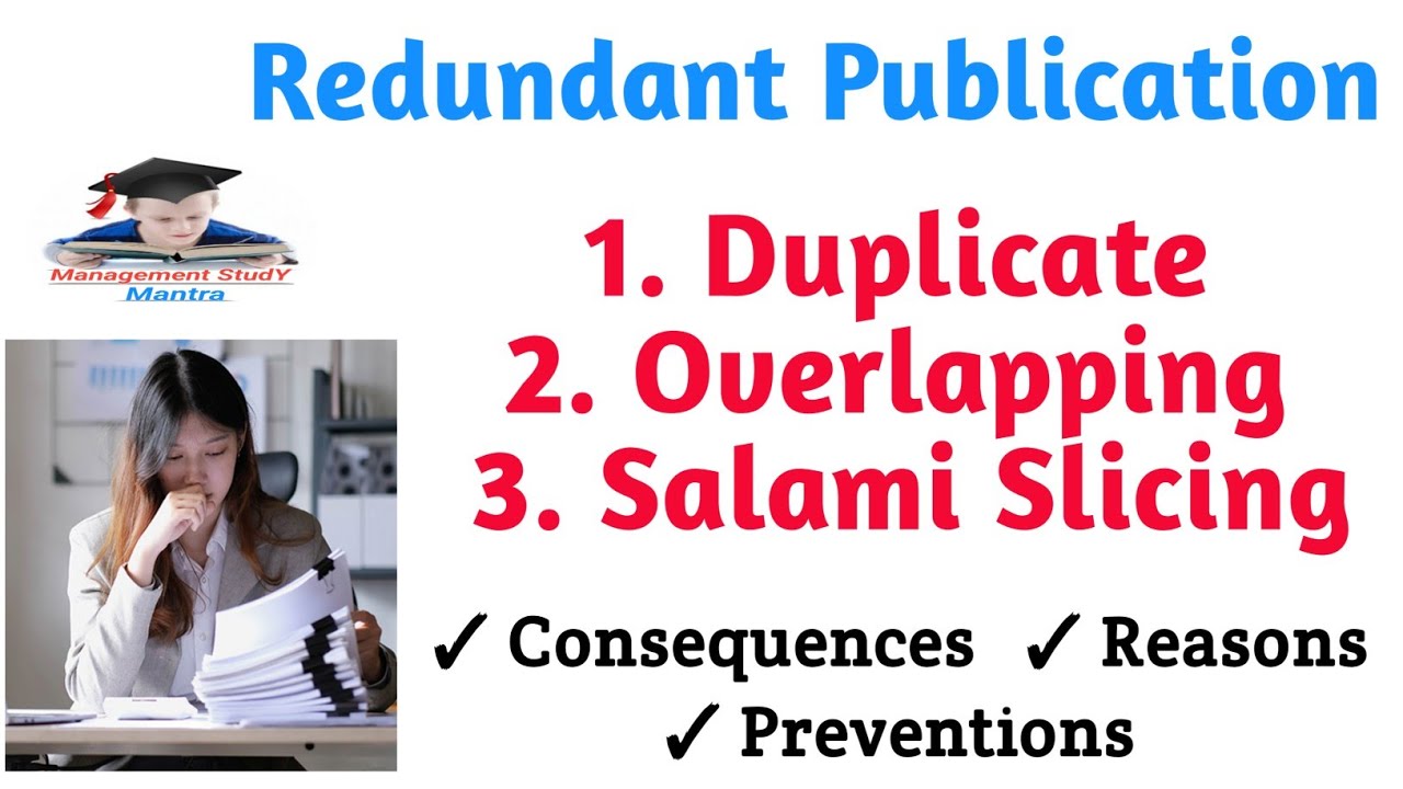 Redundant Publication! Forms of Redundant Publication: Duplicate, Overlapping, Salami Slicing!