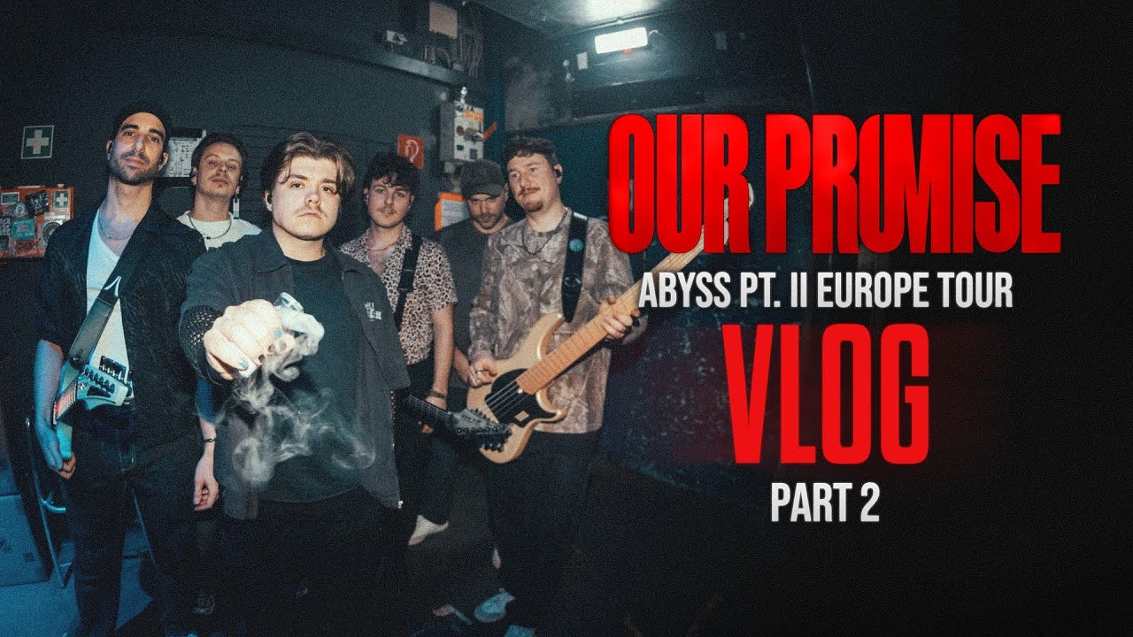 OUR PROMISE - Abyss Pt. II Europe Tour | VLOG Part 2